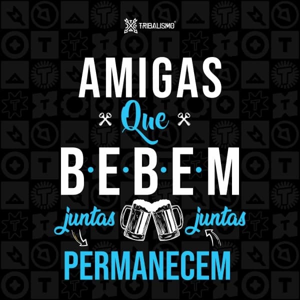 Amigas que bebem juntas, juntas permanecem