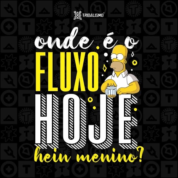 Onde é o fluxo hoje, hein menino?
