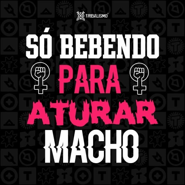 Só bebendo para aturar macho