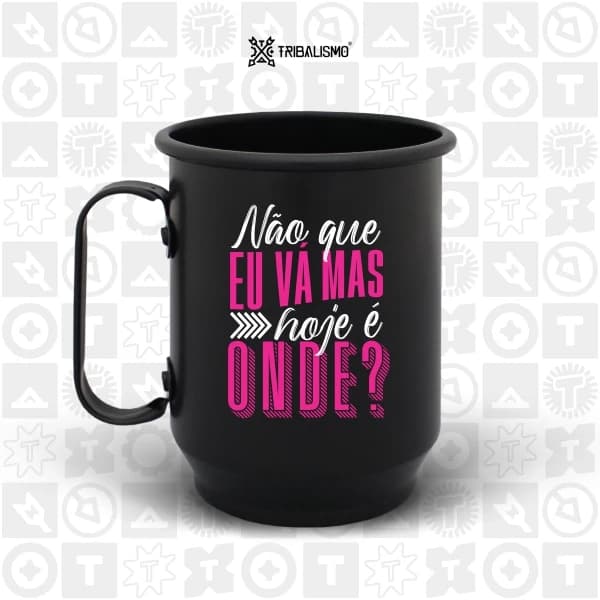 Não que eu vá mas hoje é onde?