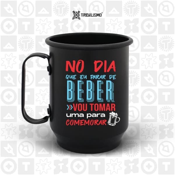 No dia que eu parar de beber vou tomar uma pra comemorar