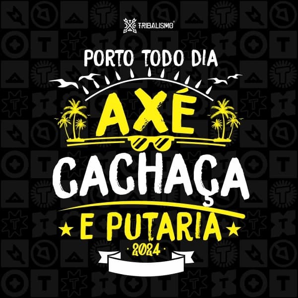 Porto todo dia, axé, cachaça e putaria