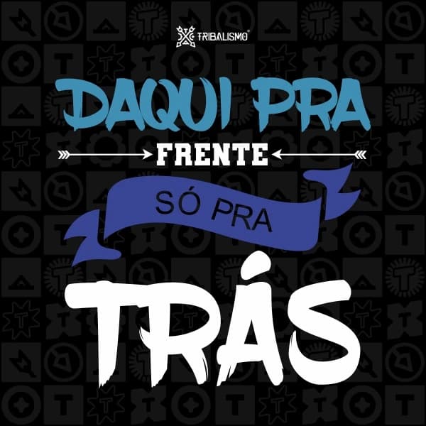 Daqui pra frente só pra trás