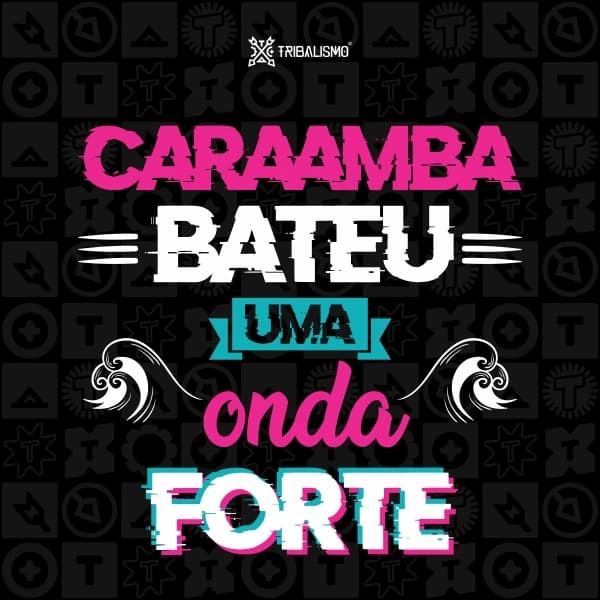 Caramba, bateu uma onda forte