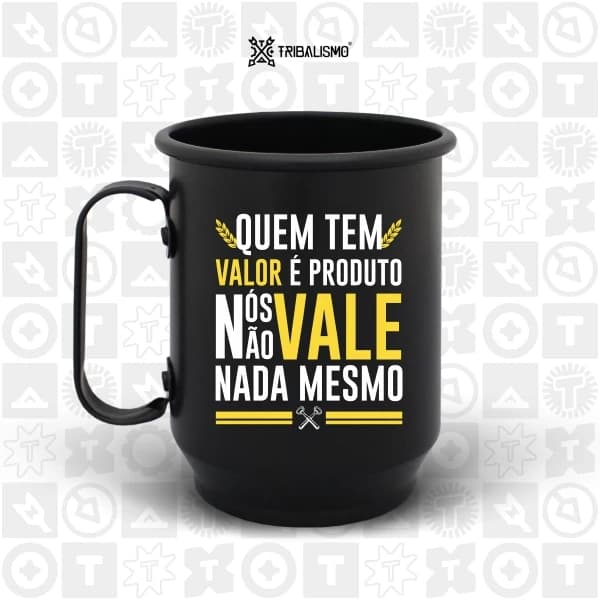 Quem tem valor é produto nós não vale nada mesmo