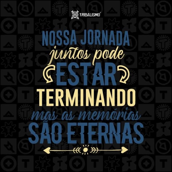 Nossa jornada juntos pode estar terminando mas as memórias são eternas