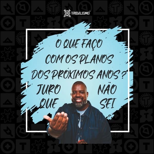 O que faço com os planos dos próximos anos? Juro que não sei