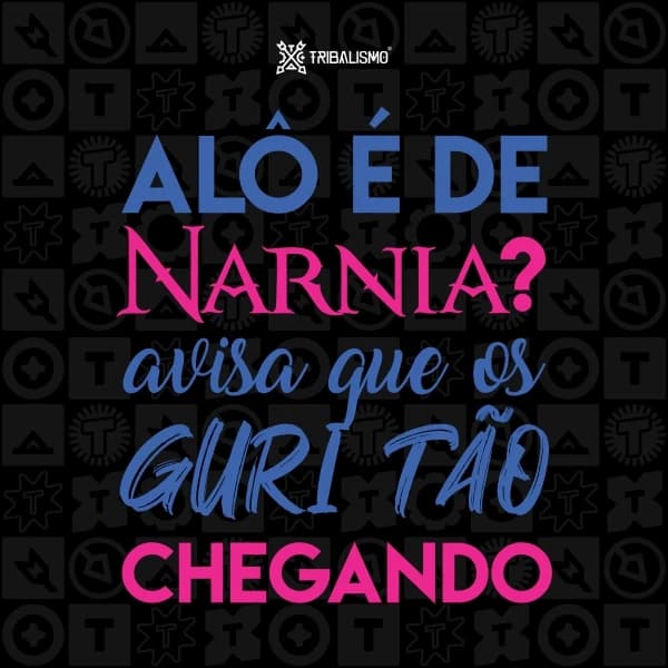 Alô é de Nárnia? Avisa que os guri tão chegando