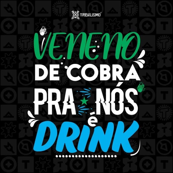 Veneno de cobra pra nós é drink