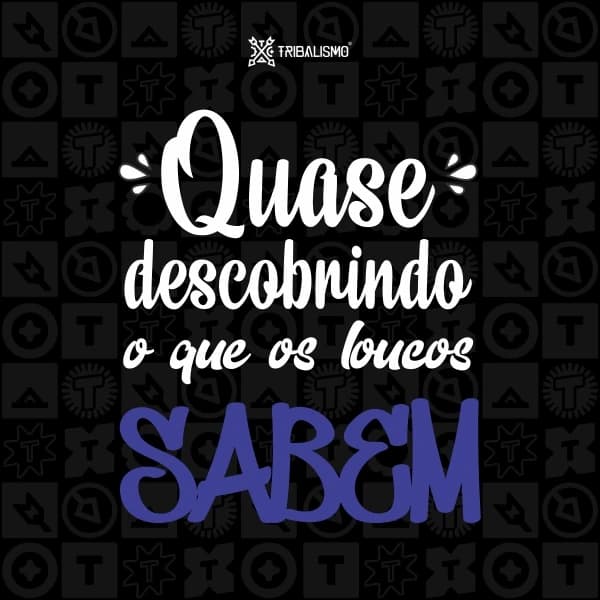 Quase descobrindo o que os loucos sabem