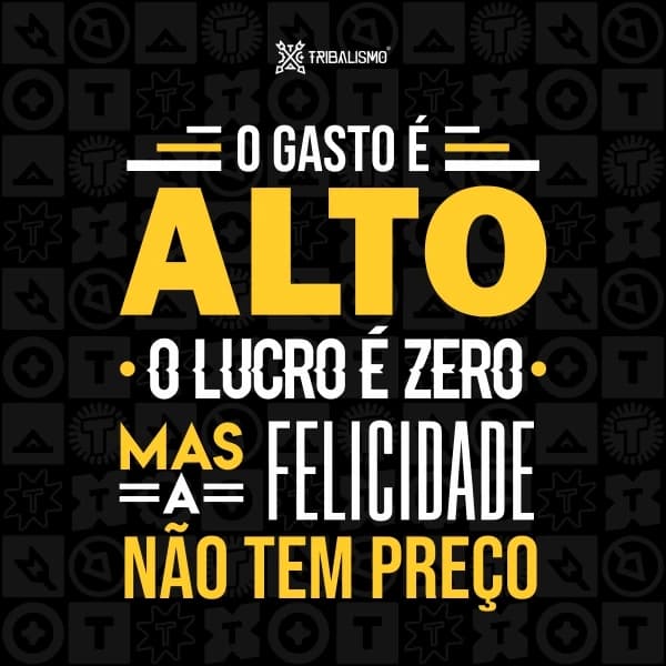 O gasto é alto, o lucro é zero, mas a felicidade não tem preço